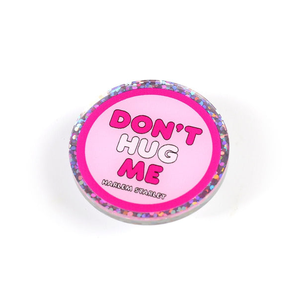 Pin - Don't Hug Me Round Glitter in Pink - Harlem Starlet