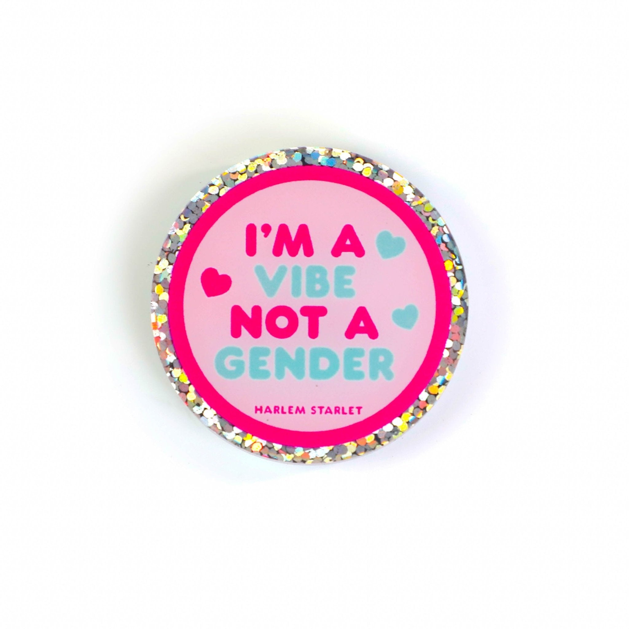 Pin - I'm A Vibe Not A Gender Round Glitter in Pink - Harlem Starlet