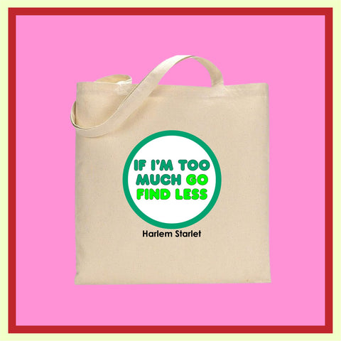 Tote Bag - If I'm Too Much Go Find Less in Green - Harlem Starlet