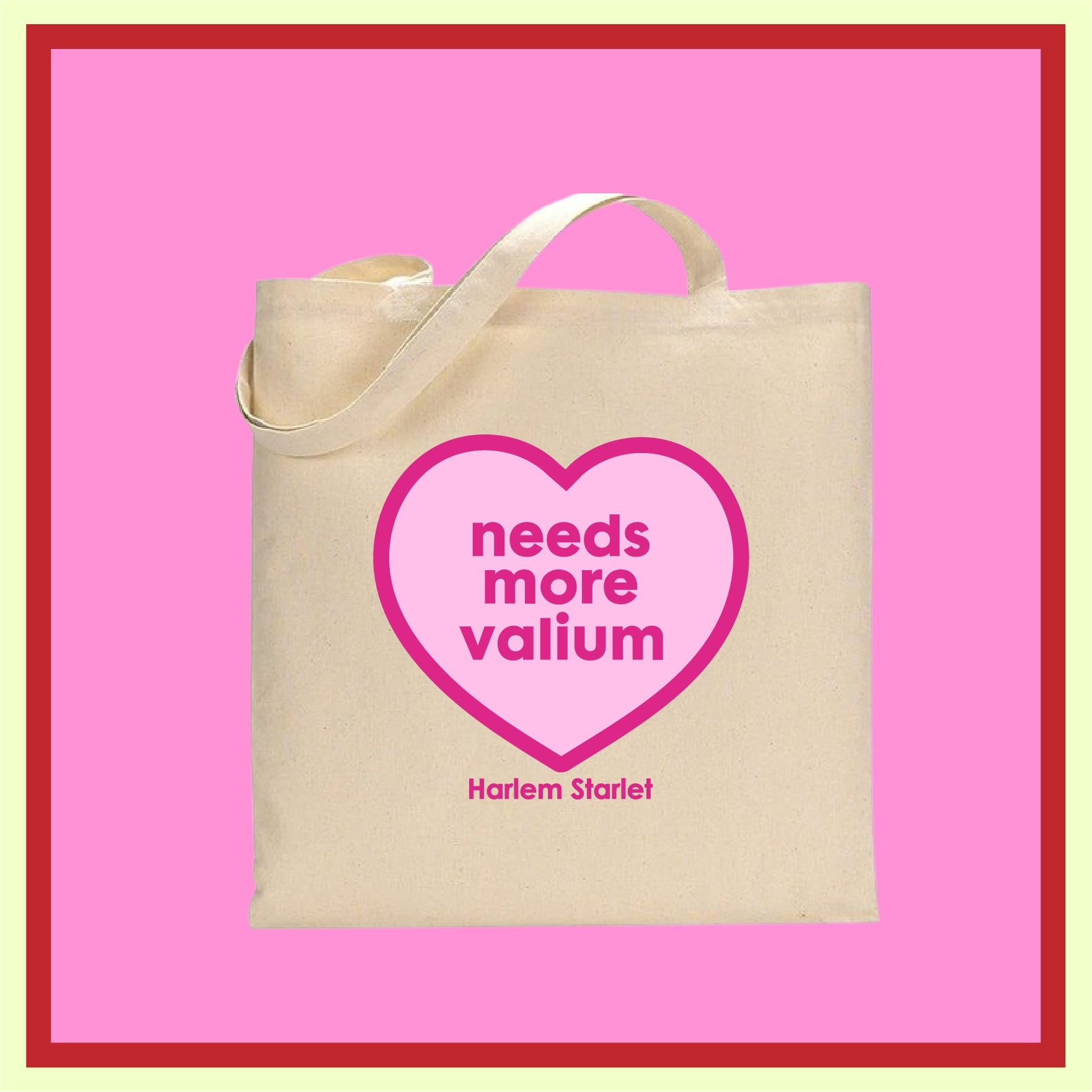Tote Bag - Needs More Valium Heart in Pink - Harlem Starlet